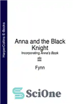 دانلود کتاب Anna and the Black Knight: Incorporating Anna’s Book – آنا و شوالیه سیاه: شامل کتاب آنا