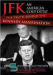 دانلود کتاب JFK–An American Coup: The Truth Behind the Kennedy Assassination – JFK–کودتای آمریکایی: حقیقت پشت ترور کندی