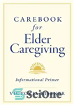 دانلود کتاب Carebook for Elder Caregiving: Informational Primer – Carebook for Elder Caregiving: Informational Primer