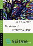 دانلود کتاب The Message of 1 Timothy and Titus: Guard the Truth – پیام اول تیموتائوس و تیطوس: از حقیقت...