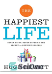 دانلود کتاب The Happiest Life: Seven Gifts, Seven Givers, and the Secret to Genuine Success – شادترین زندگی: هفت هدیه،...