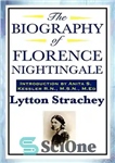 دانلود کتاب The Biography of Florence Nightingale – بیوگرافی فلورانس نایتینگل