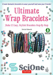 دانلود کتاب Ultimate Wrap Bracelets: Make 12 Easy, Stylish Bracelets Step-by-Step (Downloadable Material Included) – دستبند نهایی: 12 دستبند ساده...