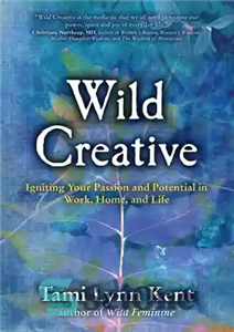 دانلود کتاب Wild Creative: Igniting Your Passion and Potential in Work, Home, and Life – خلاقیت وحشی: شعله ور کردن...