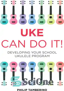 دانلود کتاب Uke Can Do It!: Developing Your School Ukulele Program – Uke می تواند آن را انجام دهد!: توسعه...