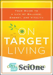 دانلود کتاب On Target Living: Your Guide to a Life of Balance, Energy, and Vitality – در مورد زندگی هدفمند:...