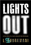 دانلود کتاب Lights Out: A True Story of a Man’s Descent into Blindness – چراغ خاموش: یک داستان واقعی از...