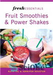 دانلود کتاب Fresh Essentials: Fruit Smoothies And Power Shakes – ملزومات تازه: اسموتی میوه و شیک های قدرتی