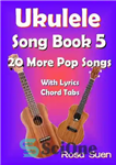 دانلود کتاب Ukulele Song Book 5–20 More Popular Songs with Lyrics and Chord Tabs – کتاب آهنگ Ukulele 5–20 آهنگ...