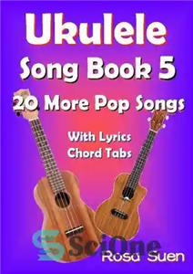 دانلود کتاب Ukulele Song Book 5–20 More Popular Songs with Lyrics and Chord Tabs – کتاب آهنگ Ukulele 5–20 آهنگ...