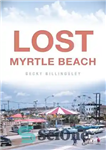 دانلود کتاب Lost Myrtle Beach – ساحل گمشده Myrtle