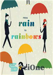 دانلود کتاب From Rain to Rainbows – از باران تا رنگین کمان