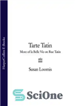 دانلود کتاب Tarte Tatin: More of La Belle Vie on Rue Tatin – Tarte Tatin: بیشتر از La Belle Vie...