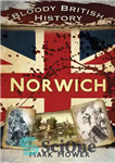 دانلود کتاب Bloody British History: Norwich – تاریخ خونین بریتانیا: نوریچ