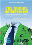 دانلود کتاب The Social Entrepreneur: Making Communities Work – کارآفرین اجتماعی: کارآمد کردن جوامع