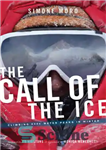 دانلود کتاب The Call of the Ice: Climbing 8000-Meter Peaks in Winter – ندای یخ: صعود به قله های 8000...