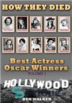 دانلود کتاب How They Died: Best Actress Oscar Award Winners Vol. 1 – چگونه مردند: برندگان جایزه اسکار بهترین بازیگر...