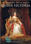 دانلود کتاب 101 Amazing Facts about Queen Victoria – 101 حقیقت شگفت انگیز در مورد ملکه ویکتوریا