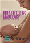 دانلود کتاب Breastfeeding Made Easy: A gift for life for you and your baby – شیردهی آسان شد: هدیه ای...