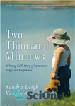 دانلود کتاب Two Thousand Minnows: A Young Girl’s Story of Separation, Hope, and Forgiveness – دو هزار مینو: داستان یک...