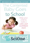 دانلود کتاب The Contented Baby Goes to School: Help your child to make a calm and confident start – کودک...