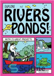 دانلود کتاب Explore Rivers and Ponds!: With 25 Great Projects – رودخانه ها و برکه ها را کاوش کنید!: با...