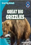 دانلود کتاب Great Big Grizzlies – گریزلی های بزرگ