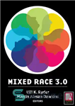 دانلود کتاب Mixed Race 3.0: Risk and Reward in the Digital Age – Mixed Race 3.0: خطر و پاداش در...