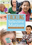 دانلود کتاب Tackling Selective Mutism: A Guide for Professionals and Parents – مقابله با لالی انتخابی: راهنمای متخصصان و والدین