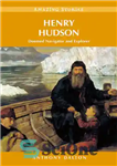 دانلود کتاب Henry Hudson: Doomed Navigator and Explorer – هنری هادسون: ناوبر و کاوشگر محکوم به فنا