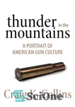 دانلود کتاب Thunder in the Mountains: A Portrait of American Gun Culture – تندر در کوه ها: پرتره ای از...