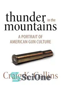 دانلود کتاب Thunder in the Mountains: A Portrait of American Gun Culture تندر در کوه ها: پرتره ای از... 