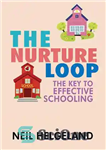 دانلود کتاب The Nurture Loop: The Key to Effective Schooling – حلقه پرورش: کلید آموزش موثر