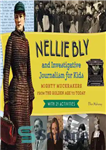 دانلود کتاب Nellie Bly and Investigative Journalism for Kids: Mighty Muckrakers from the Golden Age to Today, with 21 Activities...