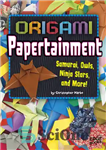 دانلود کتاب Origami Papertainment: Samurai, Owls, Ninja Stars, and More! – اوریگامی Papertainment: سامورایی، جغدها، ستاره های نینجا، و بیشتر!