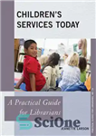 دانلود کتاب Children’s Services Today: A Practical Guide for Librarians – خدمات کودکان امروز: راهنمای عملی برای کتابداران