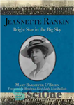 دانلود کتاب Jeannette Rankin: Bright Star in the Big Sky – ژانت رنکین: ستاره درخشان در آسمان بزرگ