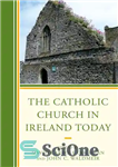 دانلود کتاب The Catholic Church in Ireland Today – کلیسای کاتولیک در ایرلند امروز