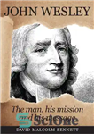 دانلود کتاب John Wesley: The Man, his Mission and his Message – جان وسلی: مرد، مأموریت و پیام او