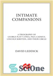 دانلود کتاب Intimate Companions: A Triography of George Platt Lynes, Paul Cadmus, Lincoln Kirstein, and Their Circle – همراهان صمیمی:...