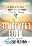 دانلود کتاب The Retirement Boom: An All Inclusive Guide to Money, Life, and Health in Your Next Chapter – رونق...
