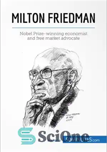 دانلود کتاب Milton Friedman: Nobel Prize-winning economist and free market advocate – میلتون فریدمن: اقتصاددان برنده جایزه نوبل و مدافع...