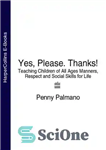 دانلود کتاب Yes, Please. Thanks!: Teaching Children of All Ages Manners, Respect and Social Skills for Life – بله لطفا....