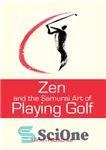 دانلود کتاب Zen and the Samurai Art of Playing Golf – ذن و هنر سامورایی در بازی گلف