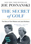 دانلود کتاب The Secret of Golf: The Story of Tom Watson and Jack Nicklaus – راز گلف: داستان تام واتسون...