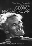 دانلود کتاب The Seed Beneath the Snow: Remembering George Mackay Brown – دانه زیر برف: به یاد جورج مکی براون