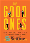 دانلود کتاب The Good Ones: Ten Crucial Qualities of High-Character Employees – موارد خوب: ده ویژگی حیاتی کارکنان با شخصیت...