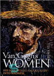 دانلود کتاب Van Gogh’s Women: His Love Affairs And Journey Into Madness – زنان ون گوگ: امور عشقی او و...