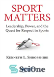 دانلود کتاب Sport Matters: Leadership, Power, and the Quest for Respect in Sports – مسائل ورزشی: رهبری، قدرت و تلاش...