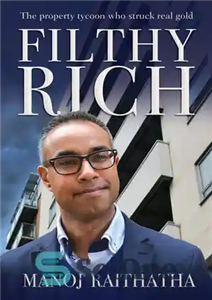 دانلود کتاب Filthy Rich: The Property Tycoon Who Struck Real Gold – Filthy Rich: The Property Tycoon Who Struck Gold...